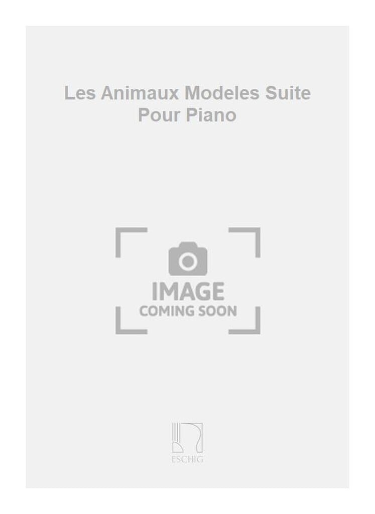 Les Animaux Modeles Suite Pour Piano